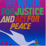 Colorful artwork with the text "We work for justice and act for peace." A white dove carrying an olive branch in its mouth is below. Art by Bob Strobridge.