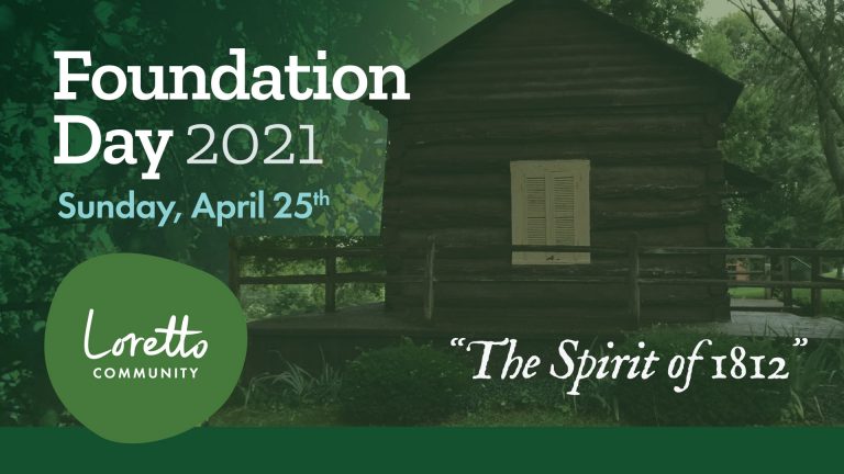 Rustic cabin with a porch is seen through a greenish lens. Image text in upper left reads "Foundation Day 2021 Sunday, April 25th" Loretto Community patch in green, lower left. "The Spirit of 1812" in lower right.