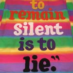 Colorful banner featuring these words from Unamuno's quote "to remain silent is to lie." Banner by Robert Strobridge CoL