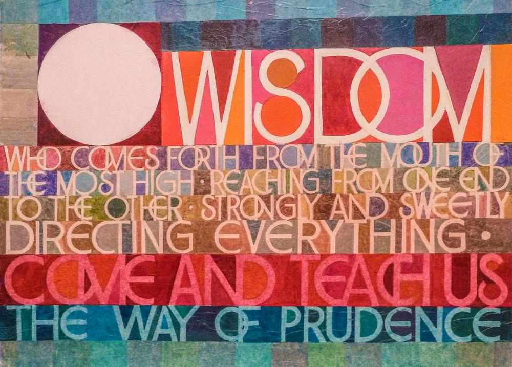 Colorful art poster reads "O Wisdom who comes forth from the mouth of the most High, reaching from one end to the other, strongly and sweetly directing everything. Come and teach us the way of prudence."