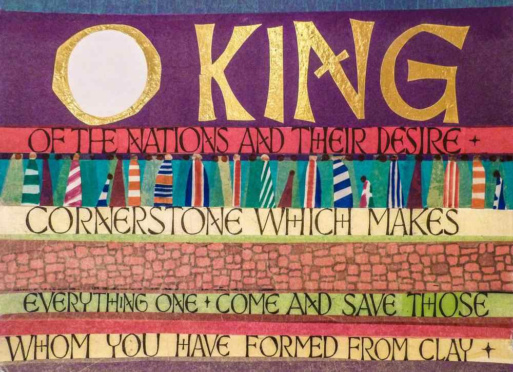 Colorful art poster reads "O King of the nations and their desire, cornerstone which makes everything one. Come and save those whom you have formed from clay."
