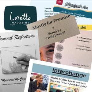 Collage of the covers of books and publications including "Loretto Magazine," "Mostly for Promise," "A Path to the Divine in Human Life," "Interchange," "Loretto Circle eNewsletter," and "Journal Reflections."