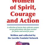 Image of book cover entitled "Women of Spirit, Courage and Action: A collection of stories that celebrate women across generations who have worked for justice and acted for peace" "Written and collected by the Loretto Feminist Networ"