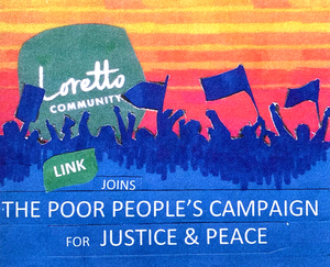 A poster of a bright colored sunset, with blue silhouette of protesters with a large green shape displaying the name Loretto Community in white letters above the title on the bottom the reading: Loretto Community Link Joins the Poor People's Campaign for Justice & Peace