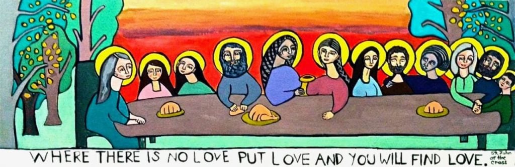 A cartoonish art piece of the last supper with bright vibrant colors. The text below the piece says, "Where there is no love put love and you will find love."